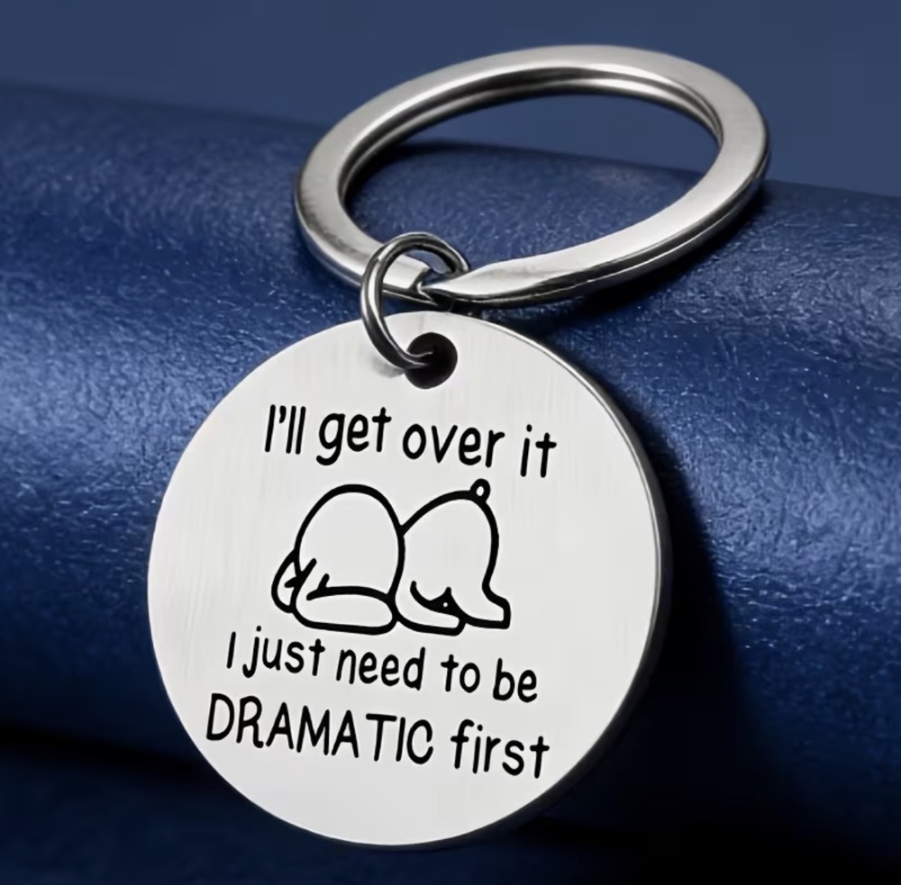 3/$25 I'll Get Over It, I Just Need To Be Dramatic First Stainless Keychain NEW